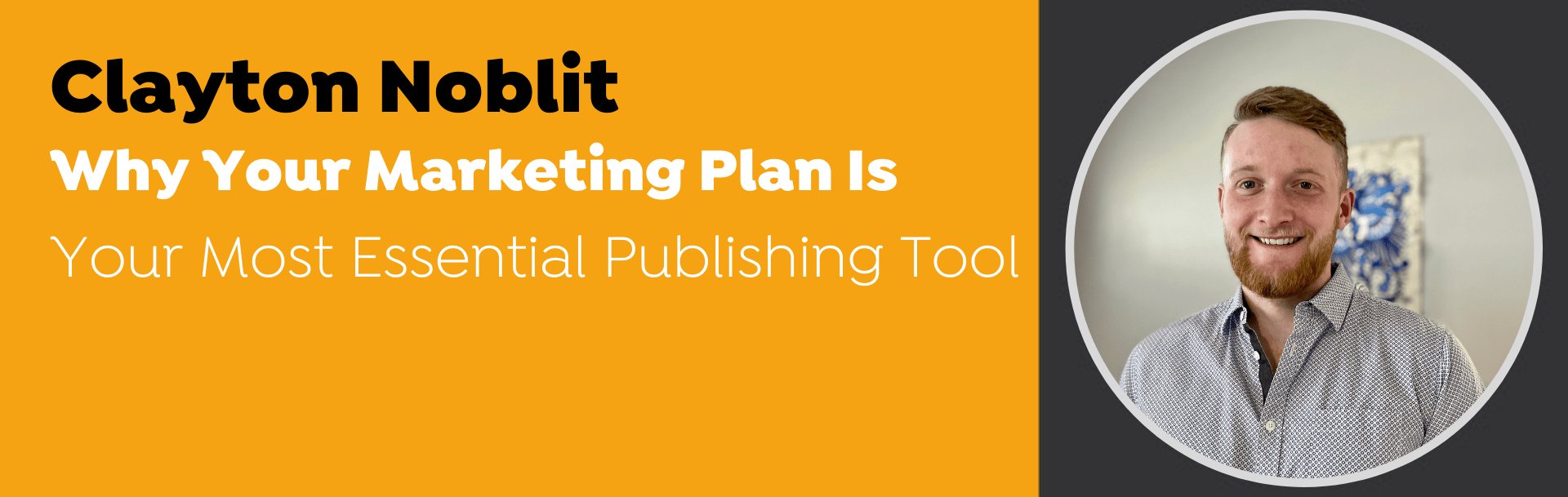 Why Your Marketing Plan Is Your Most Essential Publishing Tool